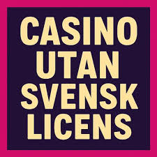 Casino utan Svensk Licens - En Guide till Alternativa Spelupplevelser