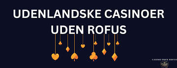 Udenlandsk Casino Uden ROFUS Muligheder og Fordele Udenlandsk Casino Uden ROFUS Muligheder og Fordele